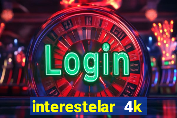 interestelar 4k dublado torrent